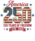 250 Years Freedom| DTF Transfer Ready to Press | Patriotic Heat Transfer