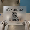 It's a Good Day to Crochet | DTF Transfer Ready to Press | Crafty Hobby Heat Transfer