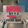Mom To Be Loading | DTF Transfer Ready to Press | Pregnancy Reveal Heat Transfer