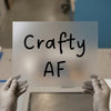 Crafty AF | DTF Transfer Ready to Press | Humorous Script Heat Transfer