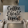 Coffee Create Repeat Quote | DTF Transfer Ready to Press | Script Heat Transfer