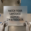 Watch Your Language A**hole | DTF Transfer Ready to Press | Humorous Heat Transfer