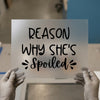 Reason Why She's Spoiled | DTF Transfer Ready to Press | Humorous Script Heat Transfer