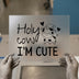 Holy Cow I'm Cute | DTF Transfer Ready to Press | Adorable Animal Heat Transfer