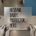 Husband Daddy Protector Hero | DTF Transfer Ready to Press | Bold Statement Heat Transfer