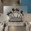 My Rolls Are Homemade Croissant | DTF Transfer Ready to Press | Bakery Foodie Heat Transfer