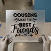 Cousins Make Best Friends | DTF Transfer Ready to Press | Family Quote Heat Transfer