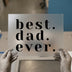 Best Dad Ever | DTF Transfer Ready to Press | Bold Statement Heat Transfer