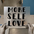 More Self Love | DTF Transfer Ready to Press | Inspirational Script Heat Transfer