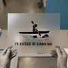 Kayak Lover 'I'd Rather Be Kayaking' | DTF Transfer Ready to Press | Outdoor Adventure Heat Transfer