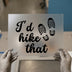 I'd Hike That Boot Prints | DTF Transfer Ready to Press | Motivational Heat Transfer