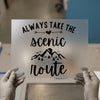 Always Take The Scenic Route | DTF Transfer Ready to Press | Adventure Heat Transfer