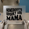 Somebody's Spooky Ass Mama | DTF Transfer Ready to Press | Retro Halloween Heat Transfer