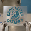 Radicalized by Basic Decency | DTF Transfer Ready to Press | Bold Statement Heat Transfer