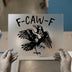 F-CAW-F Crow Design | DTF Transfer Ready to Press | Quirky Style Heat Transfer