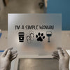 I'm a Simple Woman | DTF Transfer Ready to Press | Humorous Heat Transfer