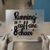 Running on Caffeine & Chaos | DTF Transfer Ready to Press | Quirky Script Heat Transfer