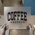 Coffee Weather | DTF Transfer Ready to Press | Distressed Collegiate Heat Transfer
