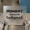 Monday Should Be Optional | DTF Transfer Ready to Press | Humorous Script Heat Transfer