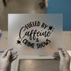 Caffeine & Crime Shows | DTF Transfer Ready to Press | Cozy Script Heat Transfer