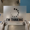 I'm Thinking Loading Bar | DTF Transfer Ready to Press | Humorous Tech Heat Transfer
