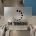 I'm Thinking Loading Bar | DTF Transfer Ready to Press | Humorous Tech Heat Transfer
