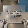 History Quote | DTF Transfer Ready to Press | Humorous Heat Transfer