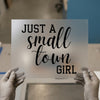 Just a Small Town Girl | DTF Transfer Ready to Press | Script & Block Heat Transfer
