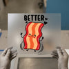 Better Bacon Cute DTF Transfer Ready to Press | Cartoon Style Heat Transfer