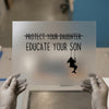 Protect Your Daughter Educate Your Son | DTF Transfer Ready to Press | Empowering Message Heat Transfer