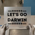 Let's Go Darwin | DTF Transfer Ready to Press | Bold Statement Heat Transfer
