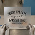 Sorry I'm Late My Cat Was Sitting On Me | DTF Transfer Ready to Press | Funny Quote Heat Transfer