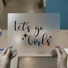 Let's Go Girls Script Quote | DTF Transfer Ready to Press | Empowering Heat Transfer