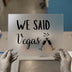 We Said Vegas | DTF Transfer Ready to Press | Celebration Heat Transfer