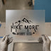 Hike More Worry Less | DTF Transfer Ready to Press | Adventure Style Heat Transfer