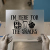 I'm Here For The Snacks | DTF Transfer Ready to Press | Fun Foodie Heat Transfer