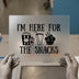 I'm Here For The Snacks | DTF Transfer Ready to Press | Fun Foodie Heat Transfer