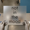 Not In The Mood | DTF Transfer Ready to Press | Sarcastic Heat Transfer