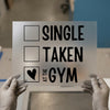 Single Taken At The Gym | DTF Transfer Ready to Press | Humorous Fitness Heat Transfer