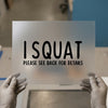 I SQUAT Please See Back For Details | DTF Transfer Ready to Press | Gym Humor Heat Transfer
