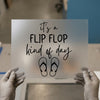 It's a Flip Flop Kind of Day | DTF Transfer Ready to Press | Casual Summer Heat Transfer
