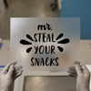 Mr. Steal Your Snacks | DTF Transfer Ready to Press | Humorous Script Heat Transfer