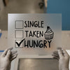 Single Taken Hungry | DTF Transfer Ready to Press | Humorous Checklist Heat Transfer