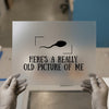 Here's An Old Picture Of Me | DTF Transfer Ready to Press | Humorous Heat Transfer
