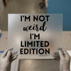 I'm Not Weird Limited Edition Quote | DTF Transfer Ready to Press | Humorous Heat Transfer