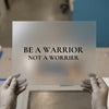 Be a Warrior Not a Worrier | DTF Transfer Ready to Press | Motivational Quote Heat Transfer