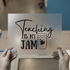 Teaching Is My Jam | DTF Transfer Ready to Press | Educational Heat Transfer