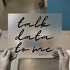 Talk Data To Me | DTF Transfer Ready to Press | Script Font Heat Transfer