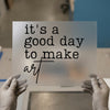 It's a Good Day to Make Art | DTF Transfer Ready to Press | Motivational Quote Heat Transfer