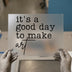 It's a Good Day to Make Art | DTF Transfer Ready to Press | Motivational Quote Heat Transfer